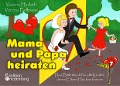 Cover-Bild zum Titel 'Mama und Papa heiraten - Das Bilderbuch für alle Kinder, deren Eltern Hochzeit feiern' von 'Verena Herleth, Verena Bellmann'