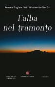Cover-Bild zum Titel 'L' alba nel tramonto' von 'Aurora Bogianchini, Alessandra Nardin'