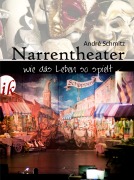 Cover-Bild zum Titel 'Narrentheater' von 'André Schmitz'