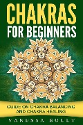 Cover-Bild zum Titel 'Chakras For Beginners: Guide On Chakra Balancing And Chakra Healing' von 'Vanessa Boult'