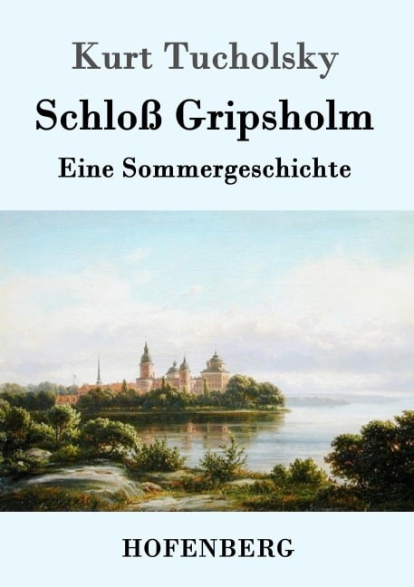 Schloß Gripsholm - Kurt Tucholsky