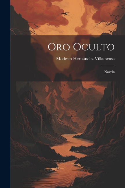 Oro Oculto: Novela - Modesto Hernández Villaescusa