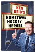 Cover-Bild zum Titel 'Ken Reid's Hometown Hockey Heroes' von 'Ken Reid'