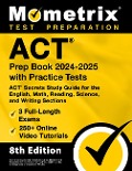 ACT Prep Book 2024-2025 with Practice Tests - 3 Full-Length Exams, 250+ Online Video Tutorials, ACT Secrets Study Guide for the English, Math, Reading, Science, and Writing Sections - Matthew Bowling