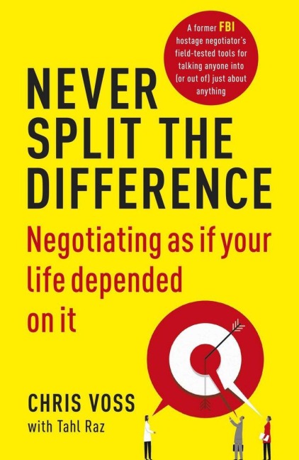 Never Split the Difference - Chris Voss, Tahl Raz