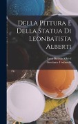 Della Pittura E Della Statua Di Leonbatista Alberti - Leon Battista Alberti, Girolamo Tiraboschi