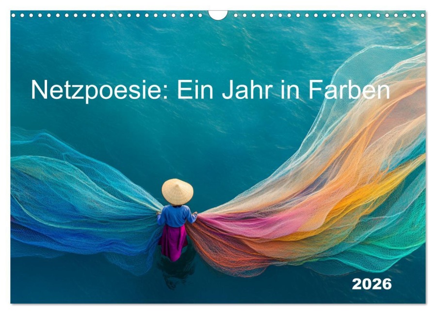 Netzpoesie: Ein Jahr in Farben (Wandkalender 2026 DIN A3 quer), CALVENDO Monatskalender - Anne Seltmann