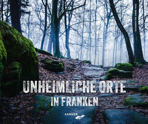 Unheimliche Orte in Franken - Alexander Pavel, Simone Pavel