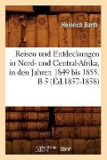 Reisen Und Entdeckungen in Nord- Und Central-Afrika, in Den Jahren 1849 Bis 1855. B 5 (Éd.1857-1858) - Heinrich Barth