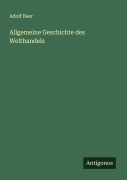 Cover-Bild zum Titel 'Allgemeine Geschichte des Welthandels' von 'Adolf Beer'