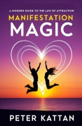 Cover-Bild zum Titel 'Manifestation Magic: A Modern Guide to the Law of Attraction' von 'Peter Kattan'