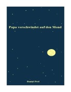Cover-Bild zum Titel 'Papa verschwindet auf den Mond' von 'Daniel Perl'