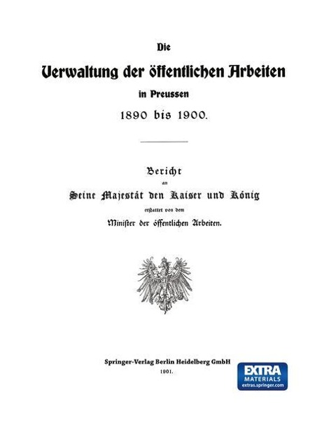 Die Verwaltung der Öffentlichen Arbeiten in Preussen 1890 bis 1900 - Julius Springer