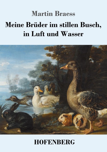 Meine Brüder im stillen Busch, in Luft und Wasser - Martin Braess
