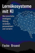 Cover-Bild zum Titel 'Lernökosysteme mit KI' von 'Falko Braast'