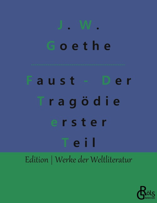 Faust - Der Tragödie erster Teil - Johann Wolfgang von Goethe