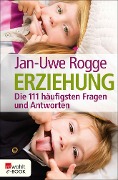 Cover-Bild zum Titel 'Erziehung - die 111 häufigsten Fragen und Antworten' von 'Jan-Uwe Rogge'