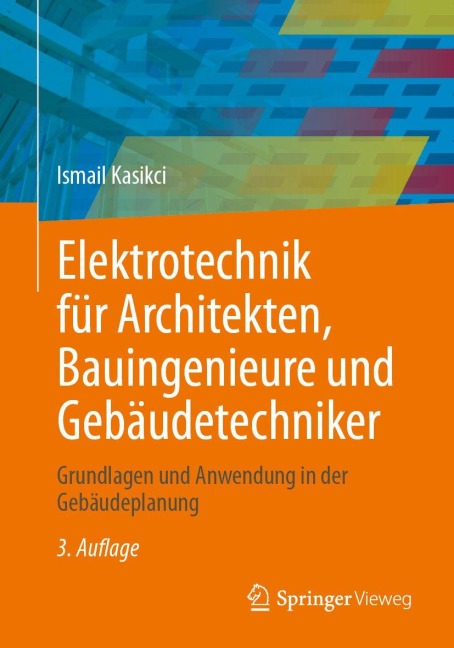Elektrotechnik für Architekten, Bauingenieure und Gebäudetechniker - Ismail Kasikci