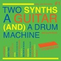 Two Synths,A Guitar (And) A Drum Machine - Soul Jazz Records Presents/Various