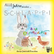 Cover-Bild zum Titel 'Alle Jahre wieder ... Schlappi und die Osterhühner' von 'Antje Jortzik-Paschek'