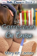 Cover-Bild zum Titel 'Correction on Course (Noble Dreams, #2)' von 'Mary Kit Caelsto'