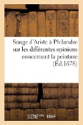 Cover-Bild zum Titel 'Songe d'Ariste À Philandre Sur Les Différentes Opinions Concernant La Peinture' von 'Sans Auteur'