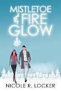 Cover-Bild zum Titel 'Mistletoe and Fire Glow' von 'Nicole R. Locker'