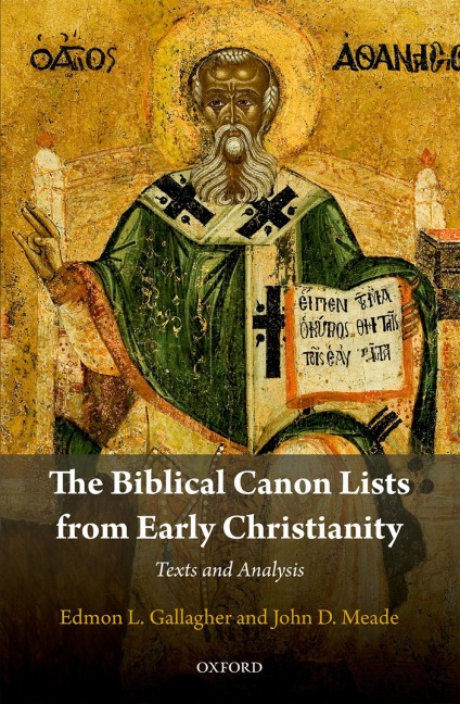 The Biblical Canon Lists from Early Christianity - Edmon L. Gallagher, John D. Meade