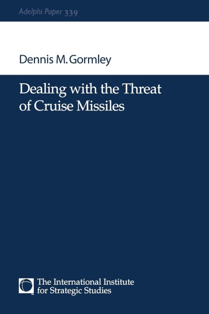 Dealing with the Threat of Cruise Missiles - Dennis M Gormley