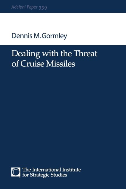 Dealing with the Threat of Cruise Missiles - Dennis M Gormley