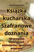 Cover-Bild zum Titel 'Ksi¿¿ka kucharska Szafranowe doznania' von 'Sandra Kucharska'