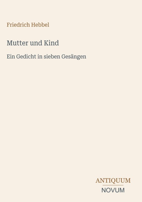 Mutter und Kind - Friedrich Hebbel