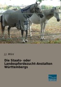 Cover-Bild zum Titel 'Die Staats- oder Landespferdezucht-Anstalten Württembergs' von 'J. J. Wörz'