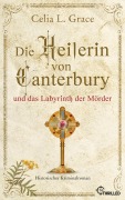 Cover-Bild zum Titel 'Die Heilerin von Canterbury und das Labyrinth der Mörder' von 'Celia L. Grace'