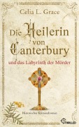 Cover-Bild zum Titel 'Die Heilerin von Canterbury und das Labyrinth der Mörder' von 'Celia L. Grace'