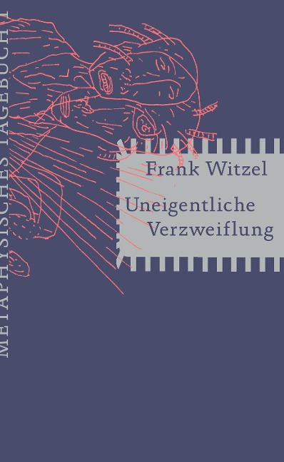 Uneigentliche Verzweiflung - Frank Witzel