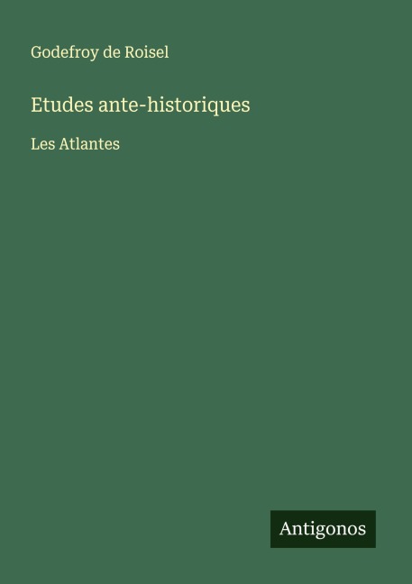 Etudes ante-historiques - Godefroy de Roisel