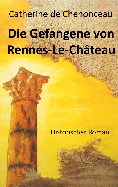 Die Gefangene von Rennes-Le-Château - Catherine De Chenonceau
