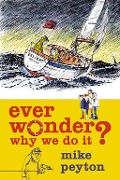 Cover-Bild zum Titel 'Ever Wonder Why We Do It?' von 'Mike Peyton'