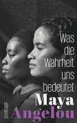 Cover-Bild zum Titel 'Was die Wahrheit uns bedeutet' von 'Maya Angelou'