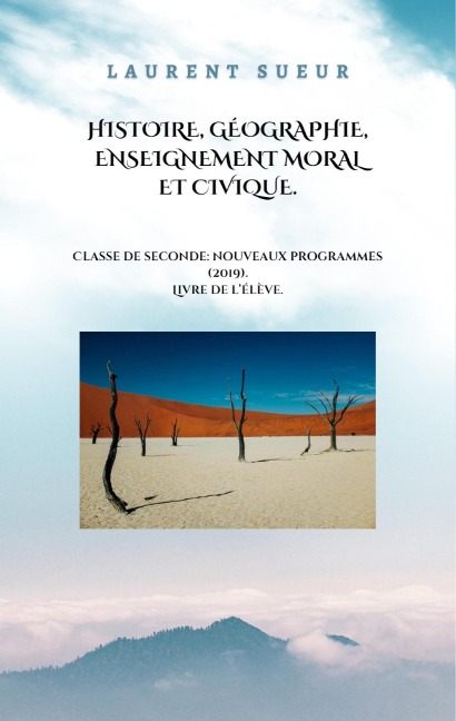 Histoire, Géographie, Enseignement Moral et Civique. Classe de Seconde: Nouveaux Programmes (2019). - Laurent Sueur