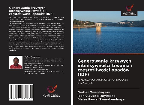 Generowanie krzywych intensywno¿ci trwania i cz¿stotliwo¿ci opadów (IDF) - Gratien Twagirayezu, Jean Claude Nizeyimana, Blaise Pascal Twarakundanye