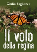 Il volo della regina - Giulio Fogliazza