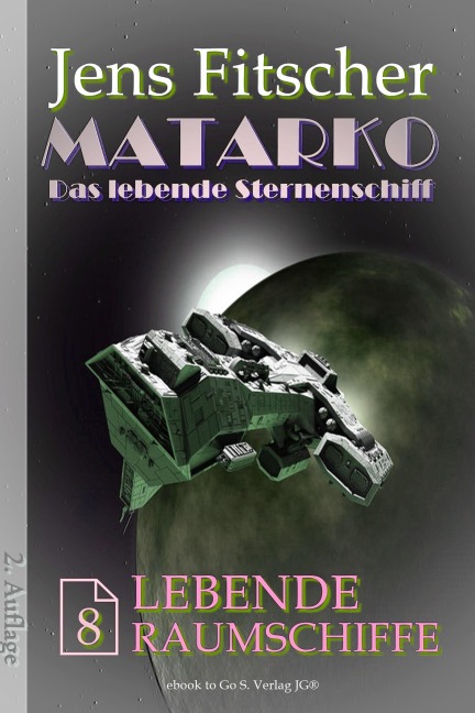 Lebende Raumschiffe (MATARKO Das lebende Sternenschiff 8) - Jens Fitscher