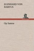 Cover-Bild zum Titel 'Op Samoa' von 'Eginhard Von Barfus'