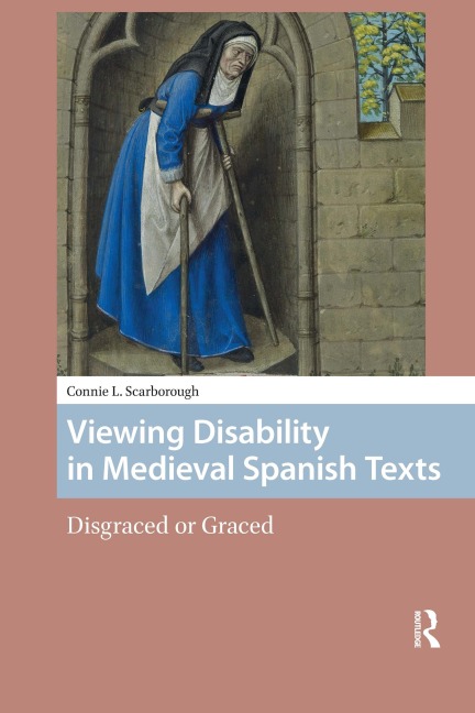 Viewing Disability in Medieval Spanish Texts - Connie Scarborough