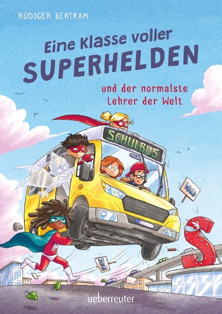Eine Klasse voller Superhelden und der normalste Lehrer der Welt (Eine Klasse voller Superhelden, Bd. 1) - Rüdiger Bertram