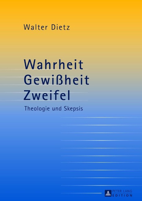 Wahrheit - Gewißheit - Zweifel - Walter Dietz