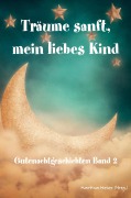 Cover-Bild zum Titel 'Träume sanft, mein liebes Kind: Gutenachtgeschichten Band 2' von 'Martina Meier (Hrsg.'