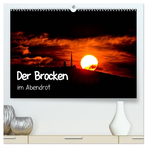 Der Brocken im Abendrot (hochwertiger Premium Wandkalender 2025 DIN A2 quer), Kunstdruck in Hochglanz - Steffen Wenske